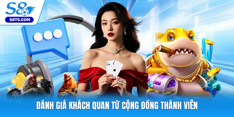 Đánh giá khách quan từ cộng đồng thành viên